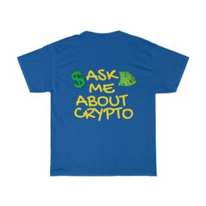 Ask Me About Crypto Promotional Gear Tshirt Shirt Make Money With Crypto Unisex Heavy Cotton Tee