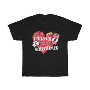 My Patients Are My Valentines – Valentine’s Day Shirt – Nurse or Doctor Gift – Unisex Heavy Cotton Tee