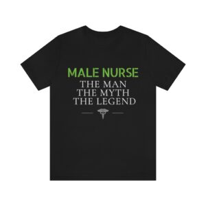 Male Nurse The Man The Myth The Legend – Male Nurse T-shirt – shirt – Unisex Jersey Short Sleeve Tee