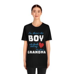 So, There’s this Boy who kinda stole my heart, He calls me Grandma- Unisex Jersey Short Sleeve Tee