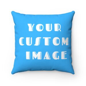 Your Custom Image – Design Your Own Pillow – Spun Polyester Square Pillow