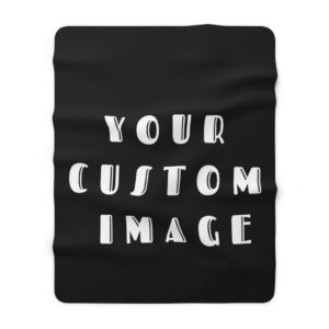 Your Custom Image – Design Your Own – Sherpa Fleece Blanket – Any Color – Any Photograph – Any Design in Mind